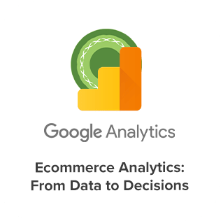 Google Ecommerce Analytics From Data to Decisions Certification of Eight Media