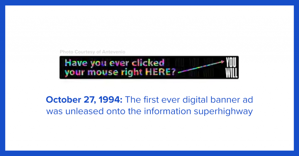 The first ever piece of digital advertising went live on October 1994.