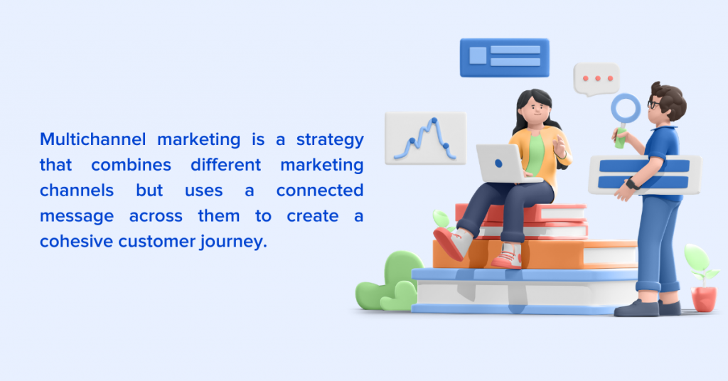 Multichannel marketing, also known as cross-channel or omnichannel marketing, is a type of digital marketing strategy that combines different marketing channels.